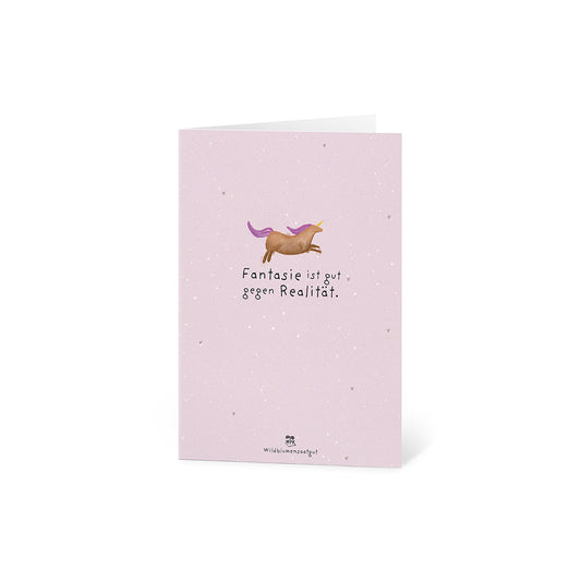 Grußkarte - Fantasie ist gut gegen Realität