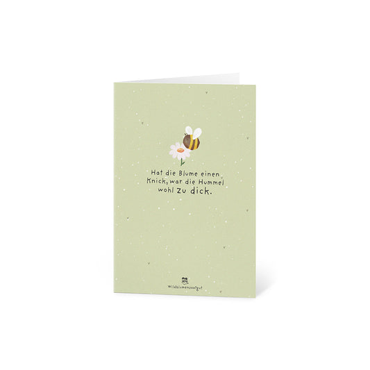 Grußkarte - Hat die Blume einen Knick, war die Hummel wohl zu dick