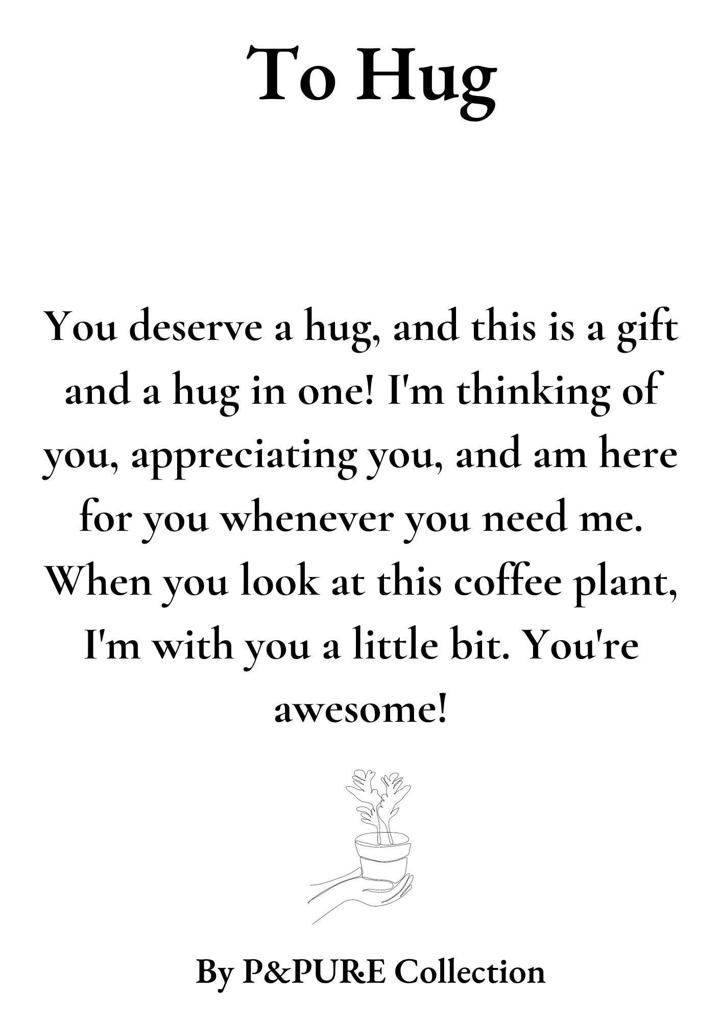 Coffea Arabica Gift "To Hug" WITH GREETING CARD! - Ø12cm - ↕20cm 